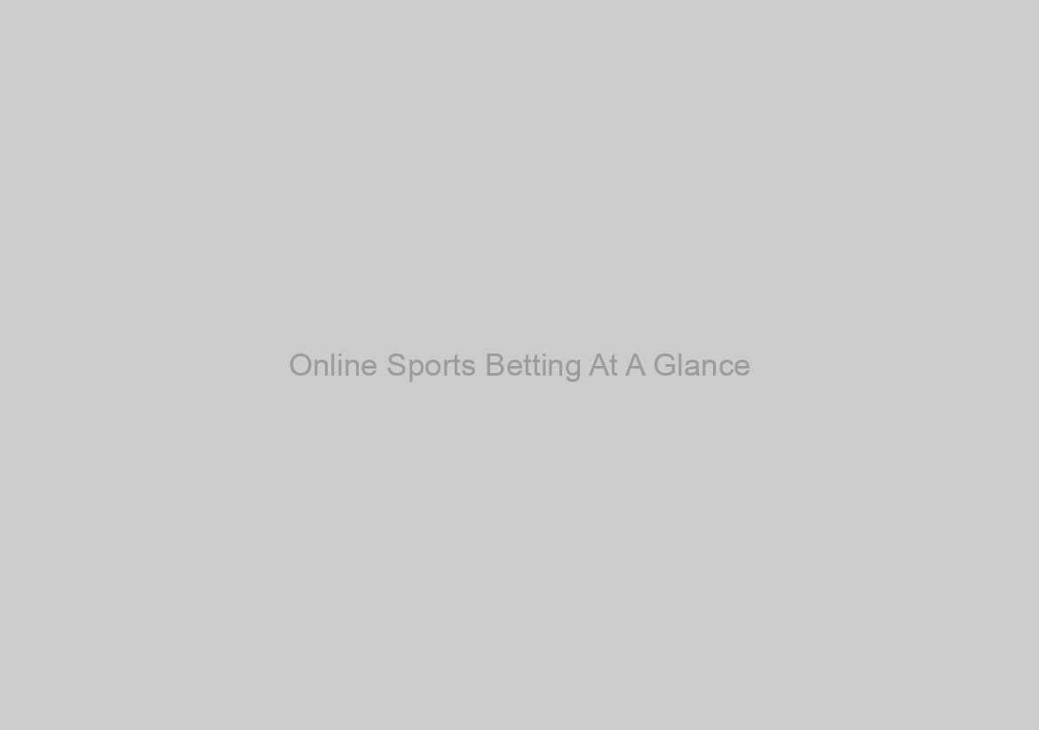Online Sports Betting At A Glance
